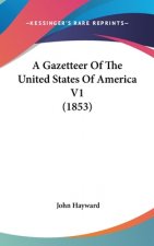 A Gazetteer Of The United States Of America V1 (1853)
