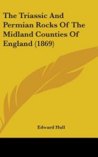 The Triassic And Permian Rocks Of The Midland Counties Of England (1869)