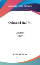 Oakwood Hall V1: A Novel (1819)