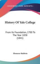 History Of Yale College: From Its Foundation, 1700 To The Year 1838 (1841)