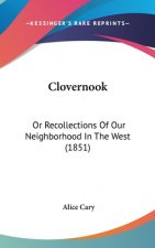 Clovernook: Or Recollections Of Our Neighborhood In The West (1851)