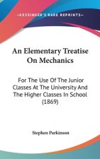 An Elementary Treatise On Mechanics: For The Use Of The Junior Classes At The University And The Higher Classes In School (1869)