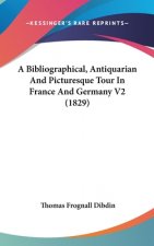 Bibliographical, Antiquarian And Picturesque Tour In France And Germany V2 (1829)