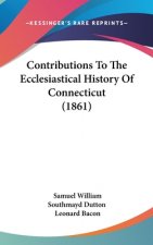Contributions To The Ecclesiastical History Of Connecticut (1861)