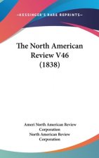 The North American Review V46 (1838)