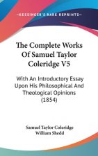 Complete Works Of Samuel Taylor Coleridge V5