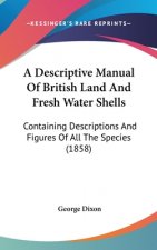 A Descriptive Manual Of British Land And Fresh Water Shells: Containing Descriptions And Figures Of All The Species (1858)
