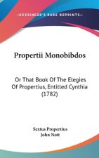 Propertii Monobibdos: Or That Book Of The Elegies Of Propertius, Entitled Cynthia (1782)