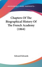 Chapters Of The Biographical History Of The French Academy (1864)