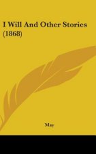 I Will And Other Stories (1868)