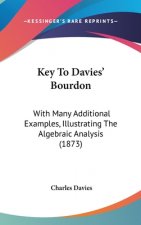 Key To Davies' Bourdon: With Many Additional Examples, Illustrating The Algebraic Analysis (1873)
