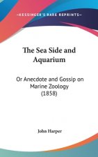 The Sea Side And Aquarium: Or Anecdote And Gossip On Marine Zoology (1858)