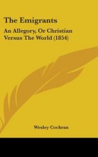 The Emigrants: An Allegory, Or Christian Versus The World (1854)