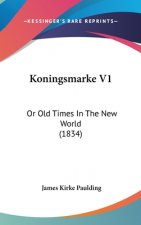 Koningsmarke V1: Or Old Times In The New World (1834)
