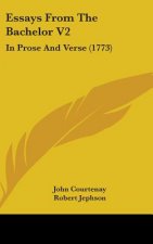 Essays From The Bachelor V2: In Prose And Verse (1773)