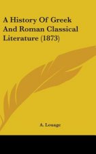 History Of Greek And Roman Classical Literature (1873)