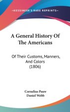 A General History Of The Americans: Of Their Customs, Manners, And Colors (1806)