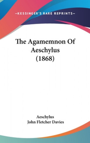 The Agamemnon Of Aeschylus (1868)