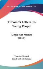 Titcomb's Letters To Young People: Single And Married (1861)