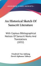 An Historical Sketch Of Sanscrit Literature: With Copious Bibliographical Notices Of Sanscrit Works And Translations (1832)