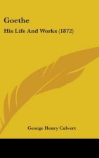 Goethe: His Life And Works (1872)