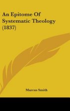 An Epitome Of Systematic Theology (1837)