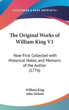 The Original Works Of William King V1: Now First Collected With Historical Notes, And Memoirs Of The Author (1776)