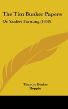 The Tim Bunker Papers: Or Yankee Farming (1868)