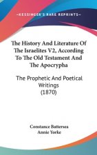 The History And Literature Of The Israelites V2, According To The Old Testament And The Apocrypha: The Prophetic And Poetical Writings (1870)