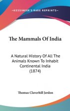 The Mammals Of India: A Natural History Of All The Animals Known To Inhabit Continental India (1874)