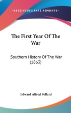 The First Year Of The War: Southern History Of The War (1863)