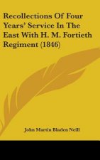 Recollections Of Four Years' Service In The East With H. M. Fortieth Regiment (1846)