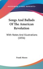 Songs And Ballads Of The American Revolution