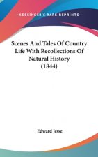 Scenes And Tales Of Country Life With Recollections Of Natural History (1844)