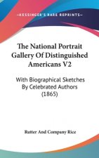 The National Portrait Gallery Of Distinguished Americans V2: With Biographical Sketches By Celebrated Authors (1865)