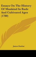 Essays On The History Of Mankind In Rude And Cultivated Ages (1780)