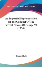 An Impartial Representation Of The Conduct Of The Several Powers Of Europe V1 (1754)