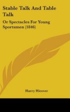 Stable Talk And Table Talk: Or Spectacles For Young Sportsmen (1846)