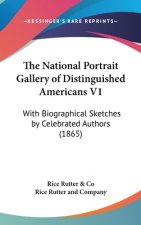 The National Portrait Gallery Of Distinguished Americans V1: With Biographical Sketches By Celebrated Authors (1865)