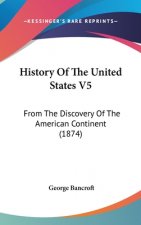 History Of The United States V5: From The Discovery Of The American Continent (1874)