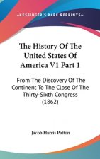 The History Of The United States Of America V1 Part 1: From The Discovery Of The Continent To The Close Of The Thirty-Sixth Congress (1862)