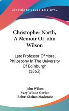 Christopher North, A Memoir Of John Wilson: Late Professor Of Moral Philosophy In The University Of Edinburgh (1863)