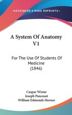 A System Of Anatomy V1: For The Use Of Students Of Medicine (1846)