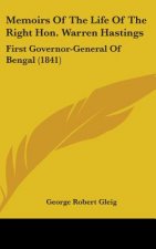 Memoirs Of The Life Of The Right Hon. Warren Hastings: First Governor-General Of Bengal (1841)