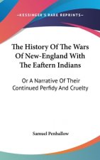History Of The Wars Of New-England With The Eaftern Indians