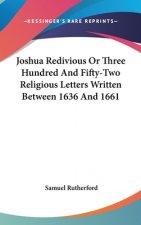 Joshua Redivious Or Three Hundred And Fifty-Two Religious Letters Written Between 1636 And 1661