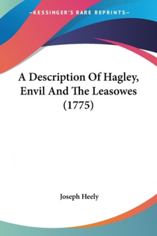 A Description Of Hagley, Envil And The Leasowes (1775)