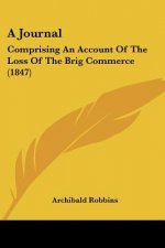 A Journal: Comprising An Account Of The Loss Of The Brig Commerce (1847)