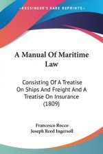 A Manual Of Maritime Law: Consisting Of A Treatise On Ships And Freight And A Treatise On Insurance (1809)