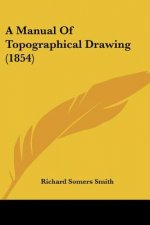 A Manual Of Topographical Drawing (1854)